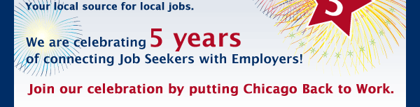 ChicagoJobs.com is celebrating 5 Years of connecting Job Seekers with Employers!